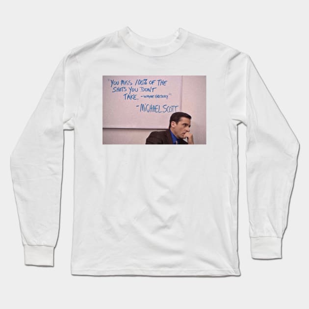 "You Miss 100% of the shots you don't take" quote Long Sleeve T-Shirt by wls